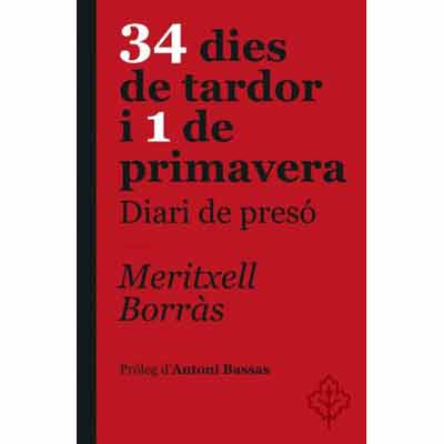 "34 DIES de TARDOR i 1 de PRIMAVERA". L'exconsellera Meritxell Borràs explica, en el llibre, la seva vida a la presó