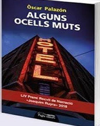 Dimarts 9 d'abril. Presentació del llibre "Alguns ocells muts", d'Òscar Palazón