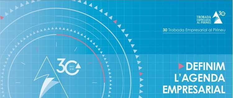 Els dies 6 i 7 de juny a la Seu d’Urgell. La 30a edició de la Trobada Empresarial al Pirineu definirà l’agenda empresarial