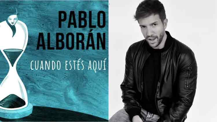 PABLO ALBORÁN NOS MANDA SU ABRAZO A TRAVÉS DE SU NUEVA CANCIÓN ‘CUANDO ESTÉS AQUÍ’